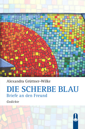 Die Scherbe Blau - Alexandra Grüttner-Wilke