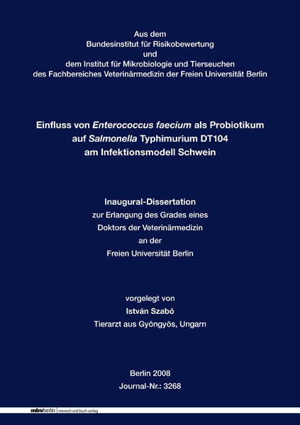 Einfluss von Enterococcus faecium als Probiotikum auf Salmonella Typhimurium DT104 am Infektionsmodell Schwein - István Szabó