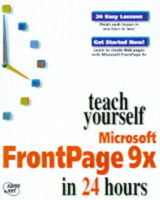 Teach Yourself Microsoft FrontPage 9X in 24 Hours - Andrew Bryce Shafran