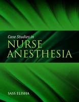 Case Studies In Nurse Anesthesia - Sass Elisha