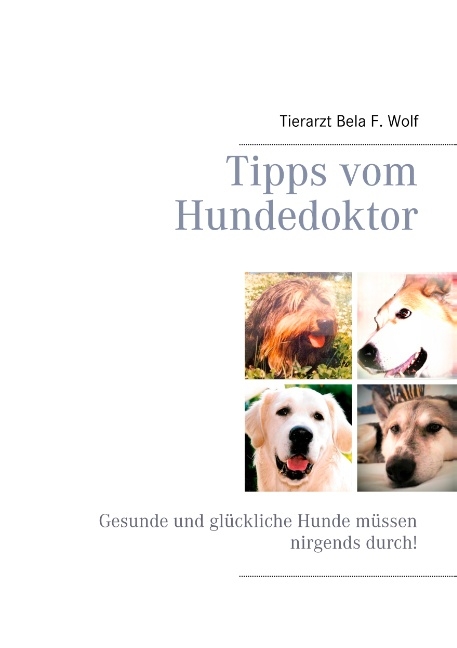 Tipps vom Hundedoktor - Bela F. Wolf