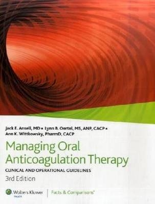 Managing Oral Anticoagulation Therapy - Jack E. Ansell, Lynn B. Oertel, Ann K. Wittkowsky