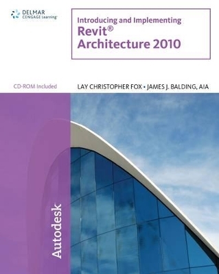 Introducing and Implementing Revit Architecture - Lay Fox, James J. Balding