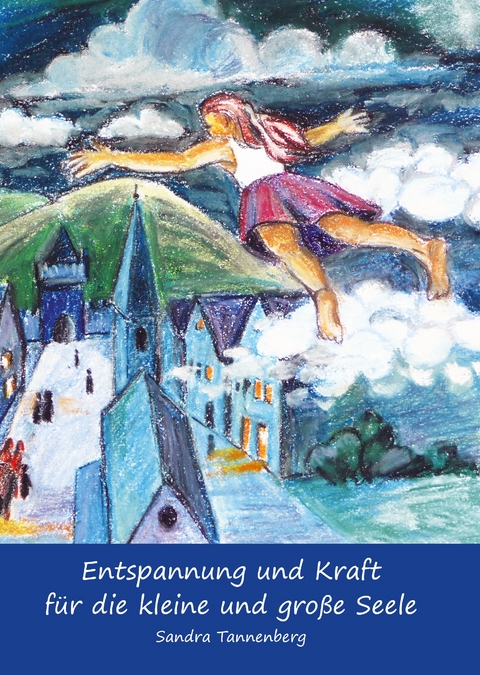 Entspannung und Kraft für die kleine und große Seele - Sandra Tannenberg