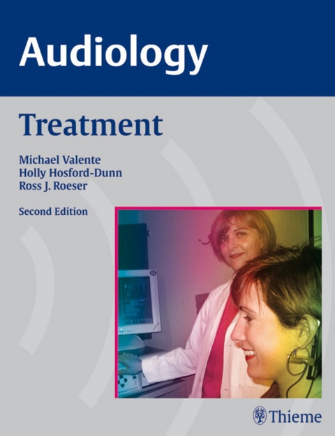 AUDIOLOGY Treatment - Michael Valente, Holly Hosford-Dunn, Ross J. Roeser