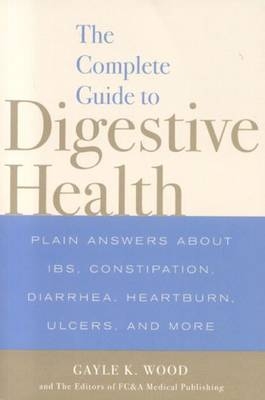 The Complete Guide to Digestive Health - Gayle K. Wood