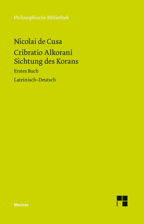 Cribratio Alkorani. Sichtung des Korans. Erstes Buch -  Nikolaus von Kues