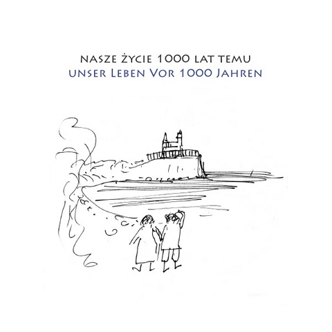 nasze życie 1000 lat temu | unser Leben vor 1000 Jahren - Zbyszek Tracz