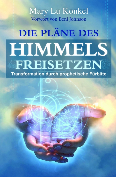 Die Pläne des Himmels freisetzen - Konkel Mary Lu