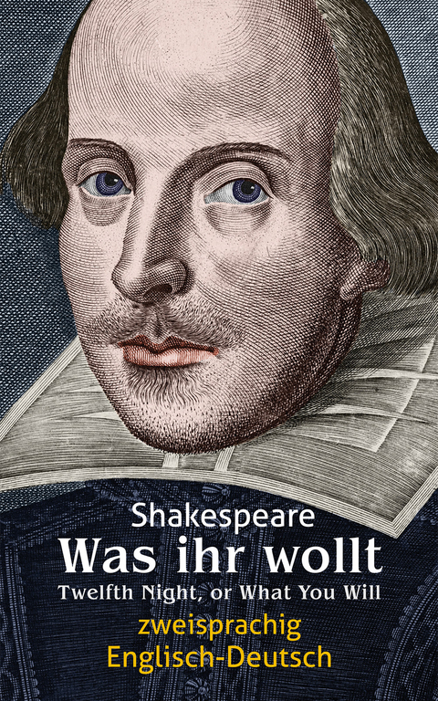 Was ihr wollt. Shakespeare. Zweisprachig: Englisch-Deutsch / Twelfth Night, or What You Will - William Shakespeare