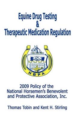 Equine Drug Testing and Therapeutic Medication Regulation - Kent Stirling, Thomas Tobin