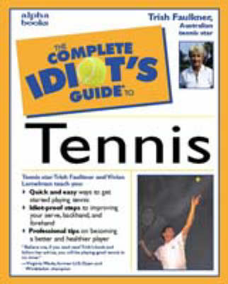 The Complete Idiot's Guide to Tennis - Trish Faulkner, Vivian Lemelman