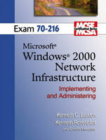 MCSE Windows 2000 Network Infrastructure (70-216) - Kenneth C. Laudon