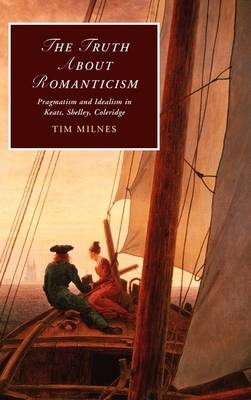 The Truth about Romanticism - Tim Milnes