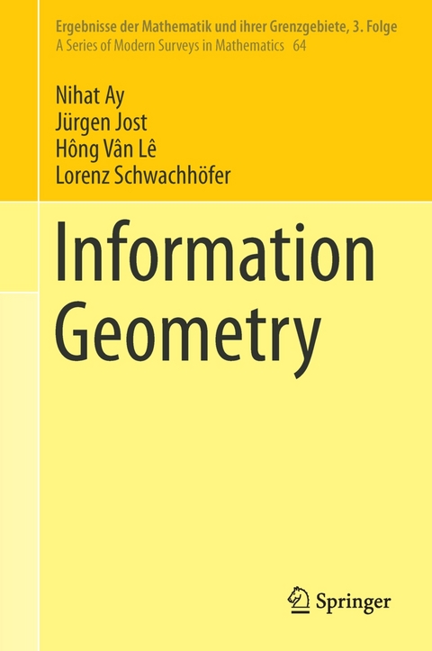 Information Geometry -  Nihat Ay,  Jürgen Jost,  Hông Vân Lê,  Lorenz Schwachhöfer