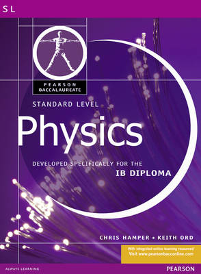 Pearson Baccalaureate: Standard Level Physics for the IB Diploma - Chris Hamper, Keith Ord