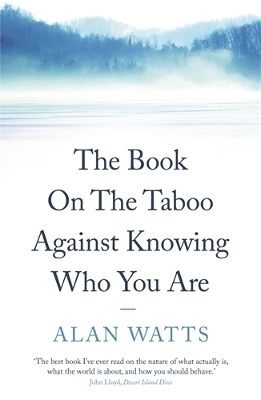 The Book on the Taboo Against Knowing Who You Are - Alan Watts