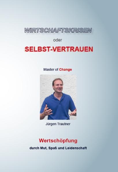 Wirtschaftskrisen oder Selbst-Vertrauen (Hardcover-Ausgabe) - Jürgen Trautner