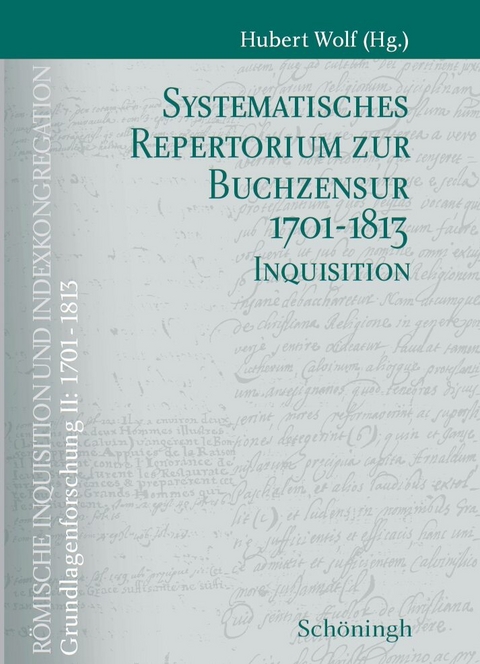 Systematisches Repertorium zur Buchzensur 1701-1813 Teil 1: Indexkongregation Teil 2: Inquisition - 