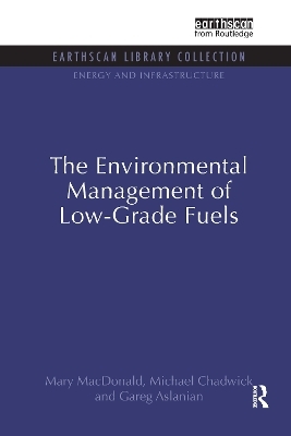 The Environmental Management of Low-Grade Fuels - Mary Macdonald, Michael Chadwick, Gareg Aslanian