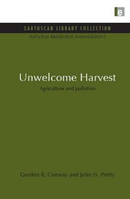 Unwelcome Harvest - Gordon R. Conway, Jules N. Pretty