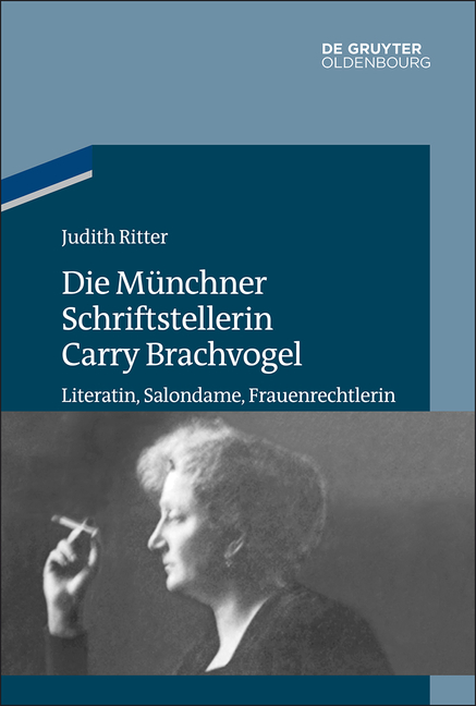 Die Münchner Schriftstellerin Carry Brachvogel - Judith Ritter