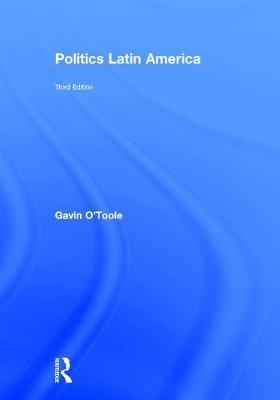 Politics Latin America -  Gavin O'Toole