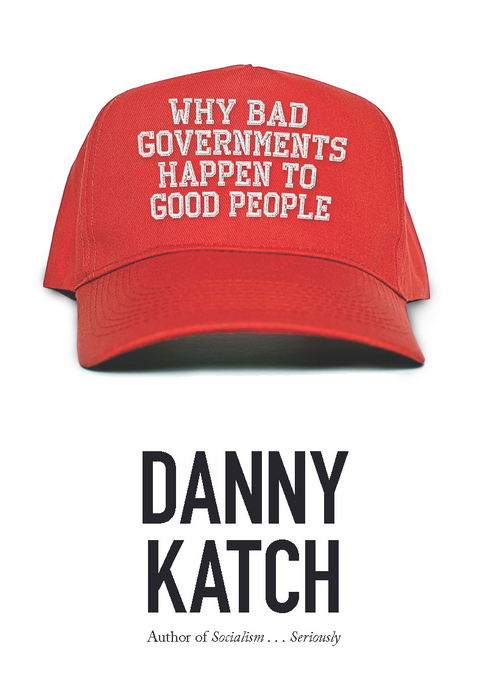 Why Bad Governments Happen to Good People -  Danny Katch