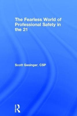 Fearless World of Professional Safety in the 21st Century -  Scott Gesinger