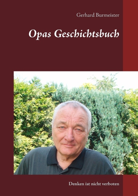Opas Geschichtsbuch - Gerhard Burmeister