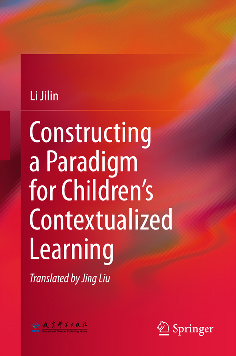 Constructing a Paradigm for Children’s Contextualized Learning - Li Jilin