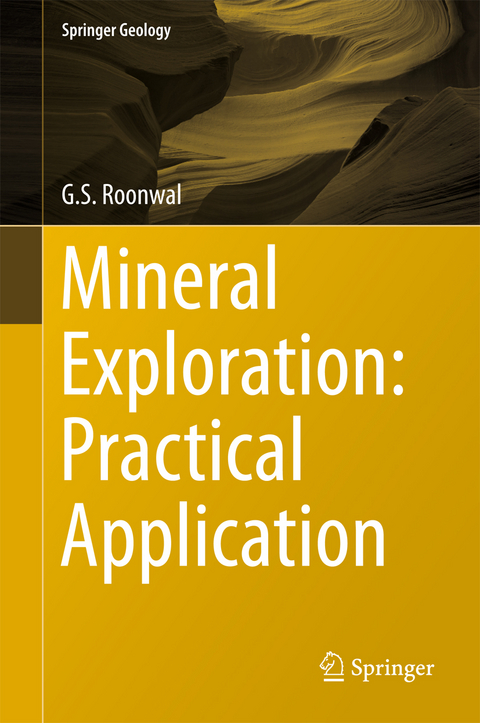 Mineral Exploration: Practical Application -  G.S. Roonwal
