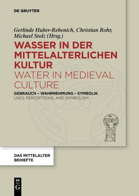Wasser in der mittelalterlichen Kultur / Water in Medieval Culture - 