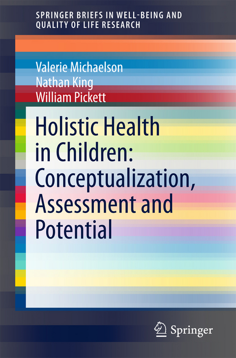 Holistic Health in Children: Conceptualization, Assessment and Potential - Valerie Michaelson, Nathan King, William Pickett