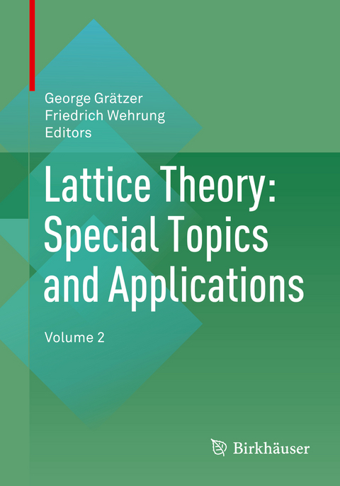 Lattice Theory: Special Topics and Applications - 