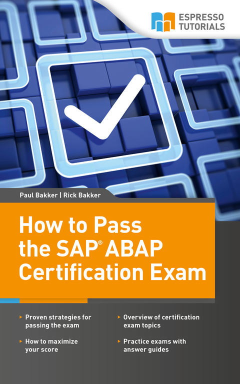How to Pass the SAP ABAP Certification Exam - Paul Bakker, Rick Bakker
