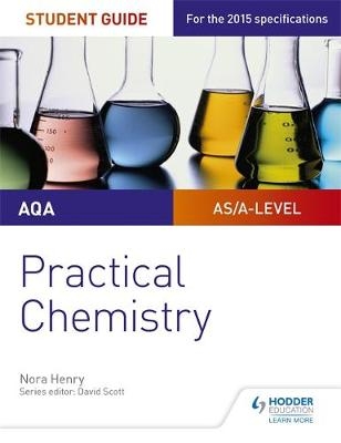 AQA A-level Chemistry Student Guide: Practical Chemistry -  Nora Henry