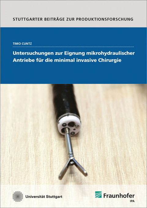 Untersuchungen zur Eignung mikrohydraulischer Antriebe für die minimal invasive Chirurgie - Timo Cuntz