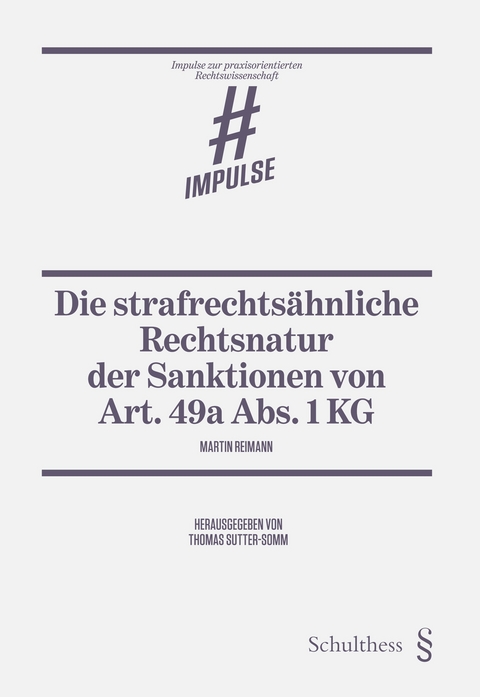 Die strafrechtsähnliche Rechtsnatur der Sanktionen von Art. 49a Abs. 1 KG - Martin Reimann