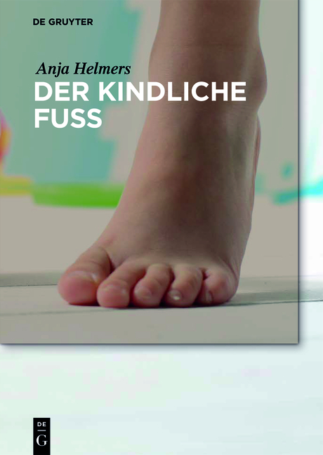 Der kindliche Fuß - Anja Helmers