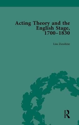 Acting Theory and the English Stage, 1700-1830 Volume 4 -  Lisa Zunshine