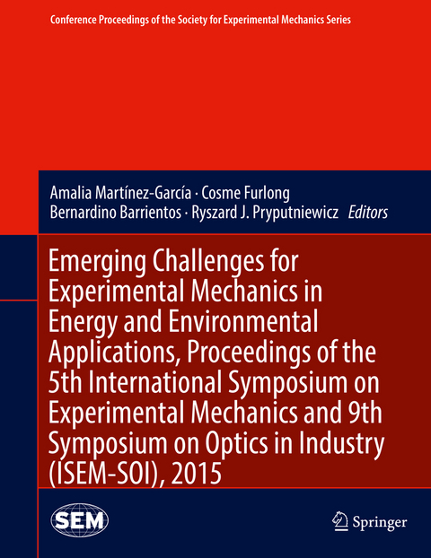 Emerging Challenges for Experimental Mechanics in Energy and Environmental Applications, Proceedings of the 5th International Symposium on Experimental Mechanics and 9th Symposium on Optics in Industry (ISEM-SOI), 2015 - 