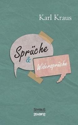 Sprüche und Widersprüche - Karl Kraus