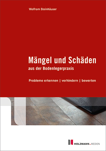 Mängel und Schäden aus der Bodenlegerpraxis - Dipl.-Ing.Wolfram Steinhäuser