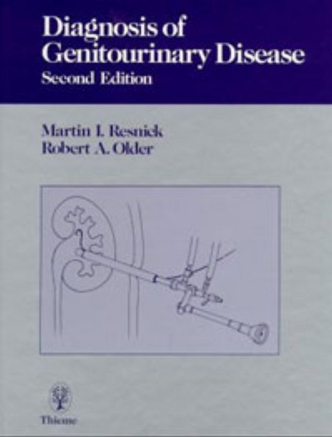 Diagnosis of Genitourinary Disease - Martin I. Resnick, Robert Older