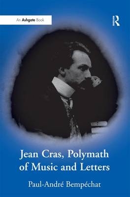 Jean Cras, Polymath of Music and Letters -  Paul-Andre Bempechat