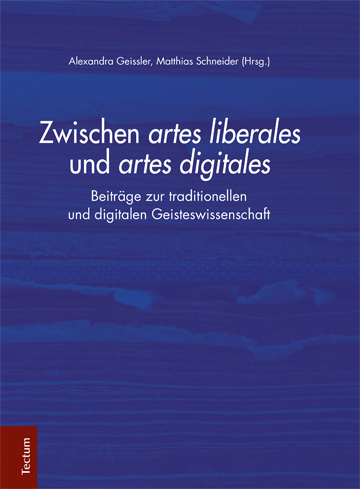 Zwischen artes liberales und artes digitales - Alexandra Geissler, Matthias Schneider