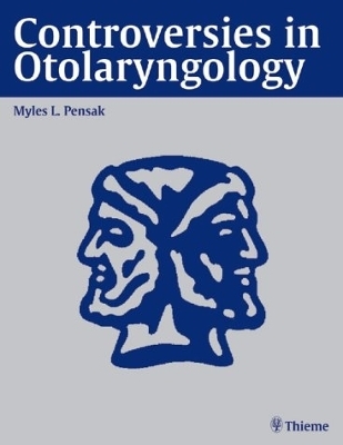 Controversies in Otolaryngology - Myles L. Pensak