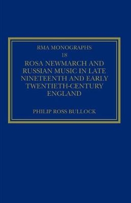 Rosa Newmarch and Russian Music in Late Nineteenth and Early Twentieth-Century England -  Philip Ross Bullock