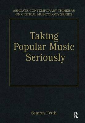 Taking Popular Music Seriously -  Simon Frith